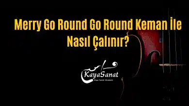 Merry Go Round Go Round Keman İle Nasıl Çalınır?